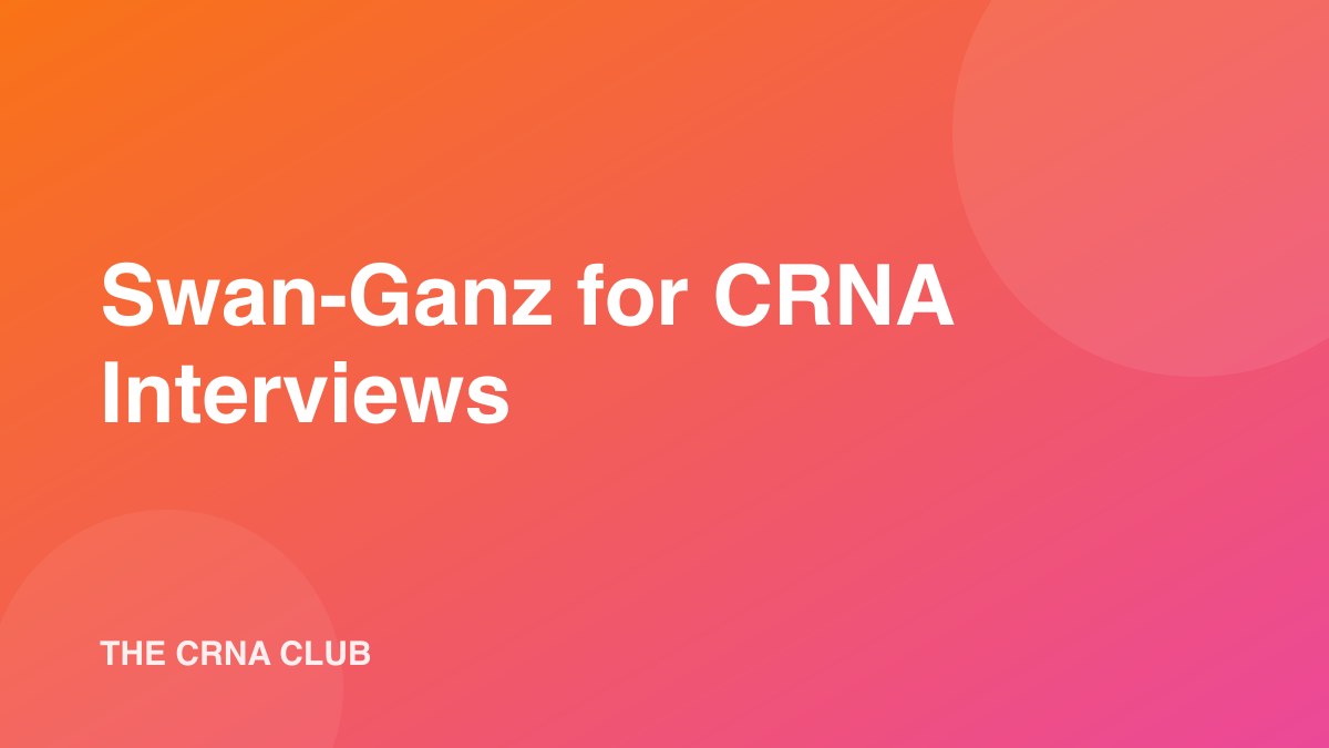 Swan-Ganz for CRNA Interviews: What Actually Gets Asked