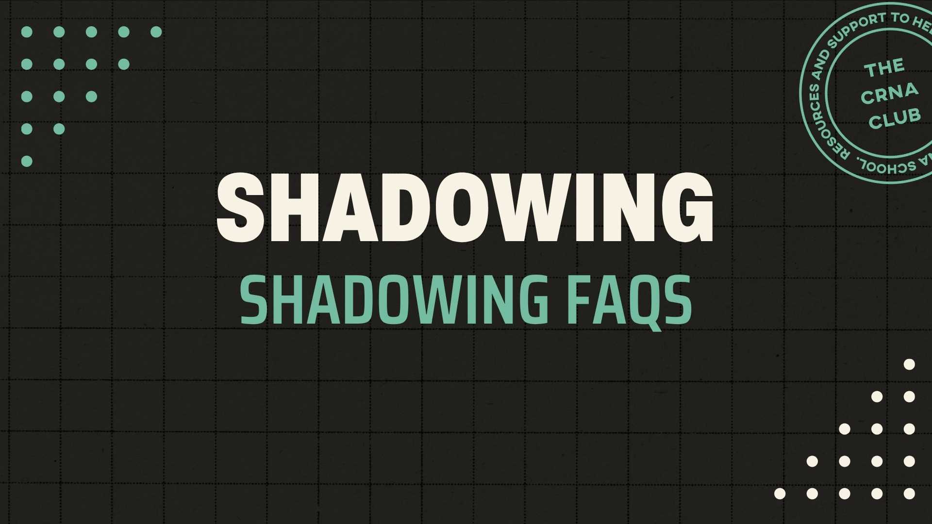 Shadowing FAQs lesson in The CRNA Club Learning Library
